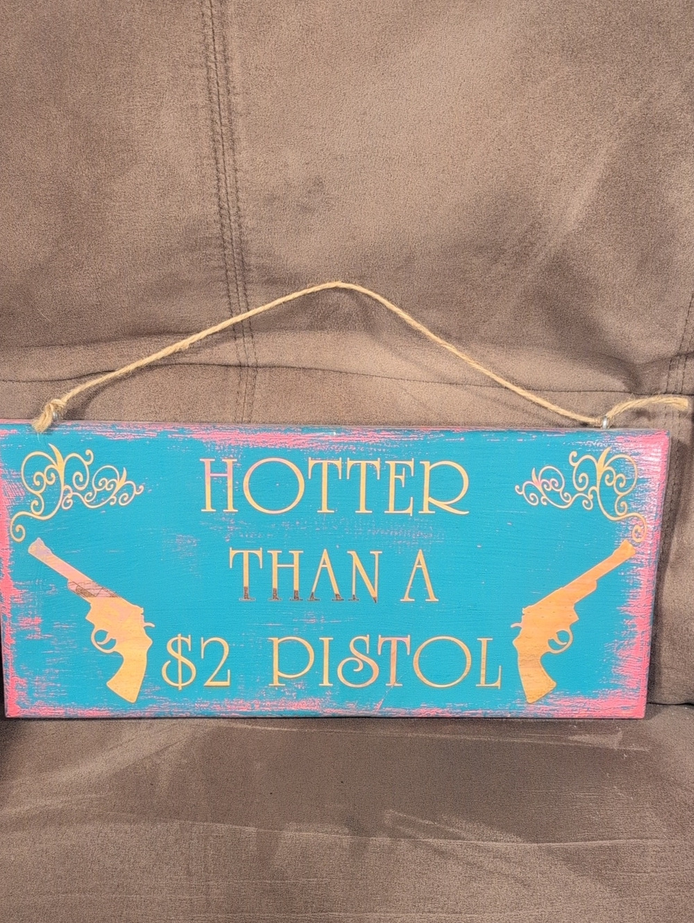 Decorative Wooden Sign "Hotter Than A $2 Pistol" - Teal & Pink